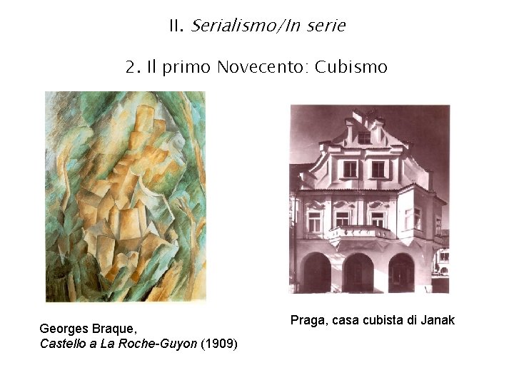 II. Serialismo/In serie 2. Il primo Novecento: Cubismo Georges Braque, Castello a La Roche-Guyon