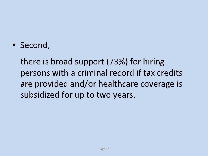  • Second, there is broad support (73%) for hiring persons with a criminal