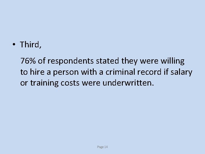  • Third, 76% of respondents stated they were willing to hire a person