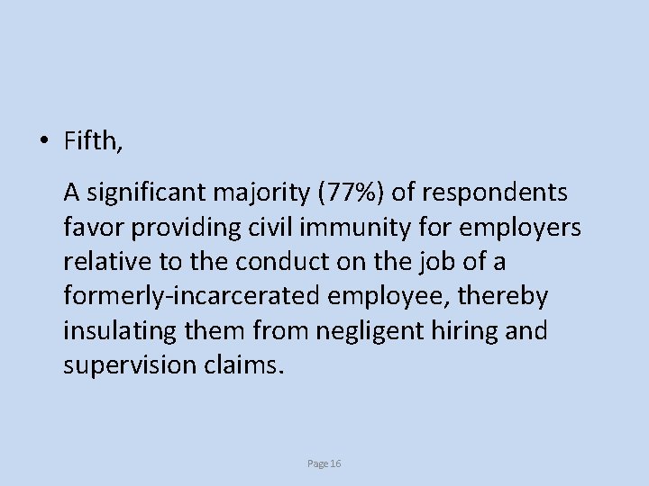  • Fifth, A significant majority (77%) of respondents favor providing civil immunity for