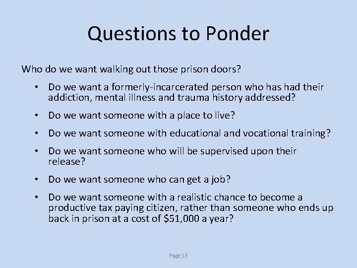 Questions to Ponder Who do we want walking out those prison doors? • Do