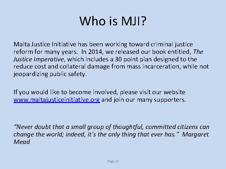 Who is MJI? Malta Justice Initiative has been working toward criminal justice reform for