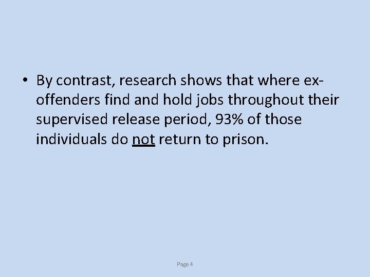  • By contrast, research shows that where exoffenders find and hold jobs throughout