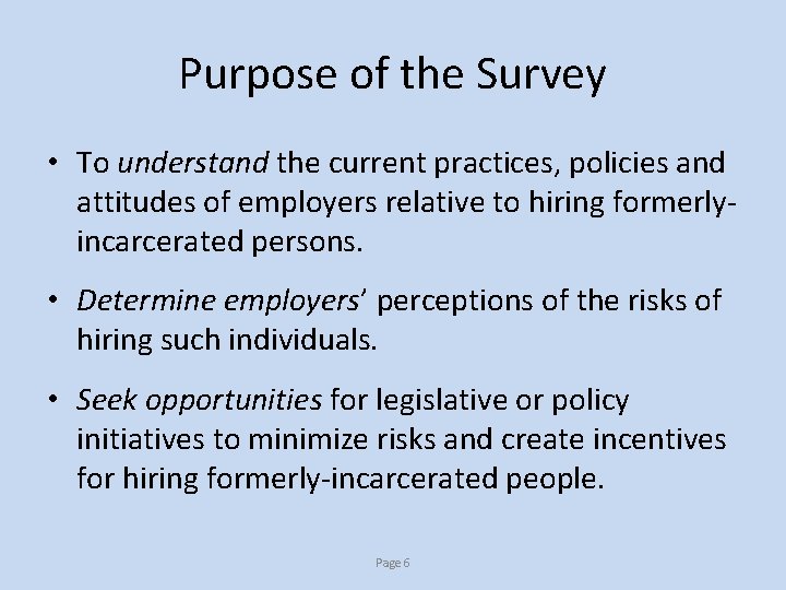 Purpose of the Survey • To understand the current practices, policies and attitudes of