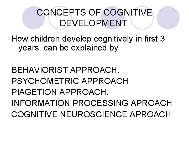 CONCEPTS OF COGNITIVE DEVELOPMENT. How children develop cognitively in first 3 years, can be