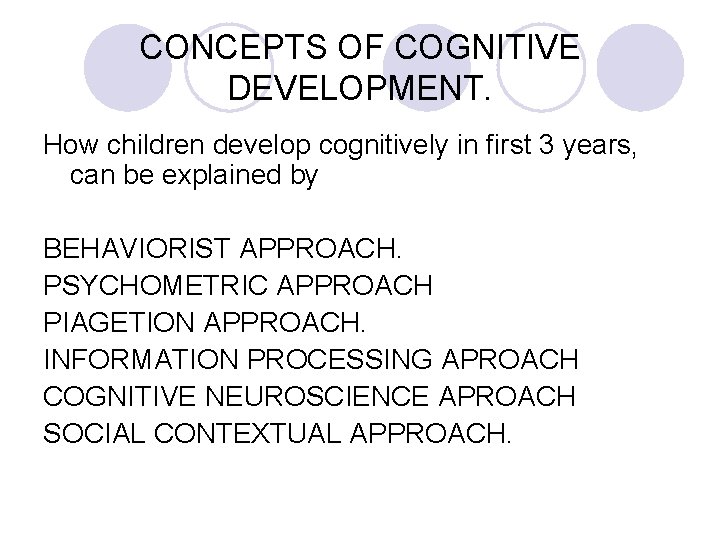 CONCEPTS OF COGNITIVE DEVELOPMENT. How children develop cognitively in first 3 years, can be