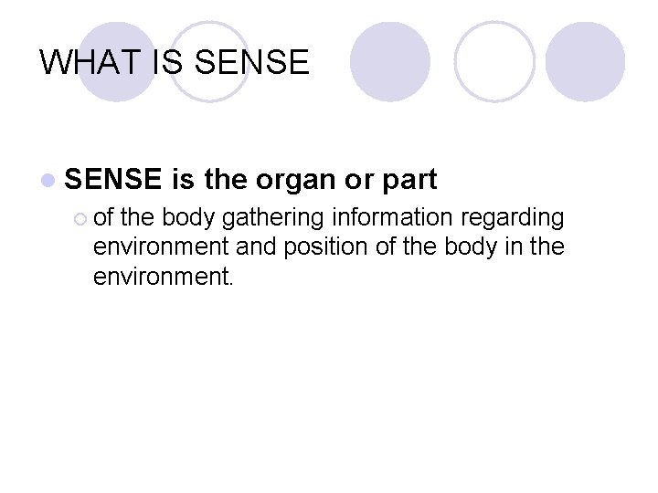 WHAT IS SENSE l SENSE ¡ of is the organ or part the body