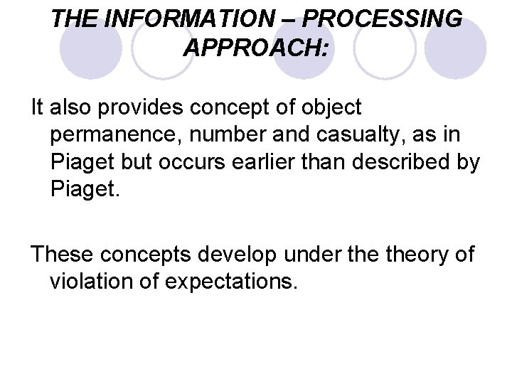 THE INFORMATION – PROCESSING APPROACH: It also provides concept of object permanence, number and