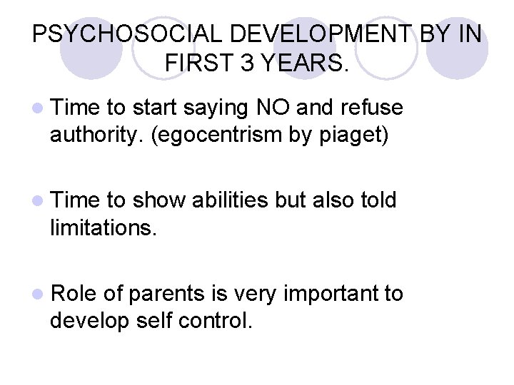 PSYCHOSOCIAL DEVELOPMENT BY IN FIRST 3 YEARS. l Time to start saying NO and