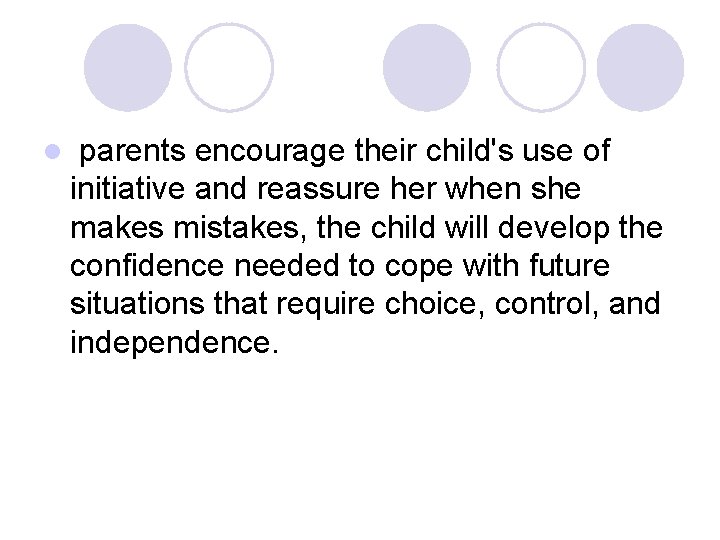 l parents encourage their child's use of initiative and reassure her when she makes