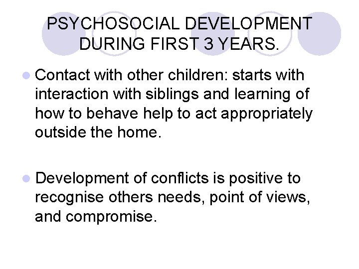 PSYCHOSOCIAL DEVELOPMENT DURING FIRST 3 YEARS. l Contact with other children: starts with interaction