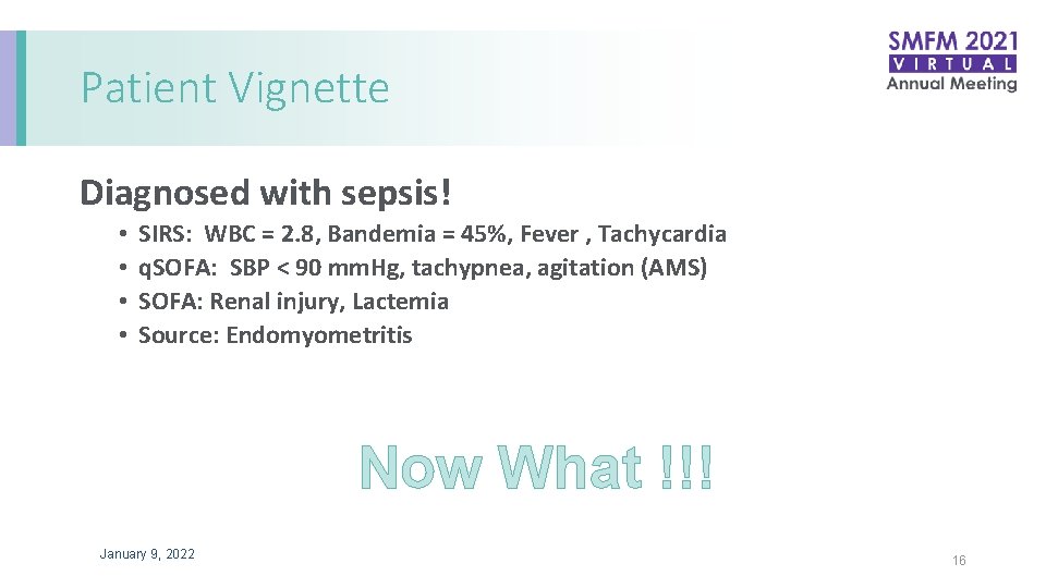 Patient Vignette Diagnosed with sepsis! • • SIRS: WBC = 2. 8, Bandemia =