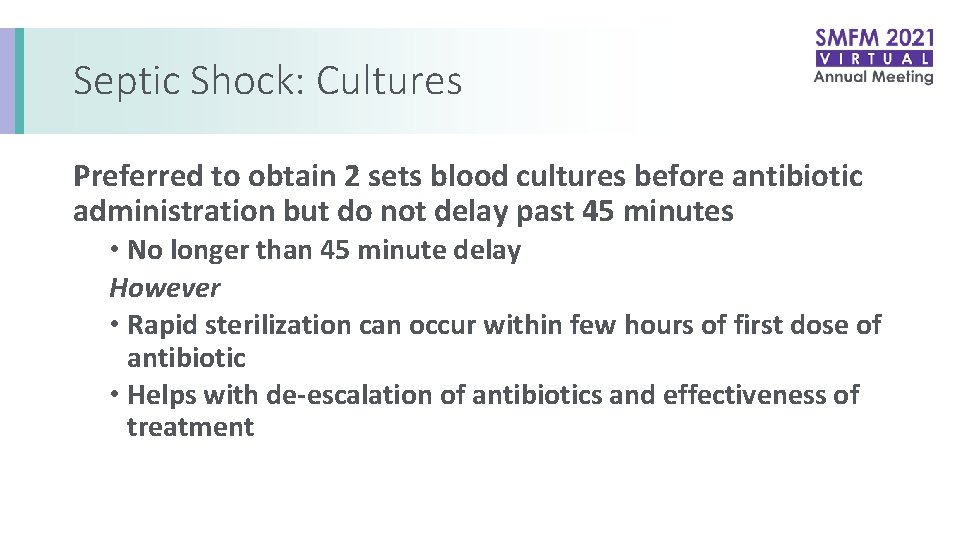 Septic Shock: Cultures Preferred to obtain 2 sets blood cultures before antibiotic administration but