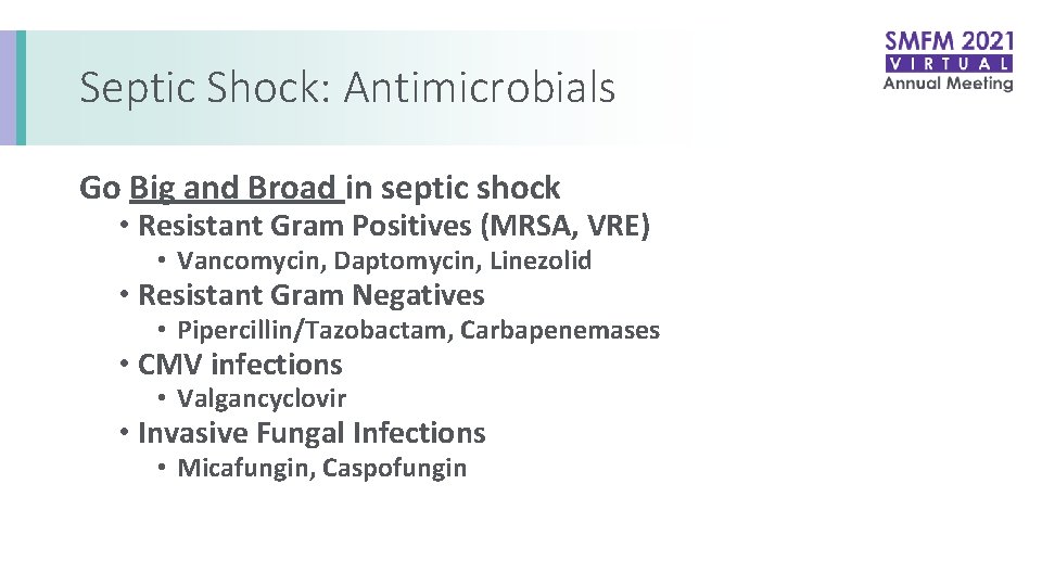 Septic Shock: Antimicrobials Go Big and Broad in septic shock • Resistant Gram Positives