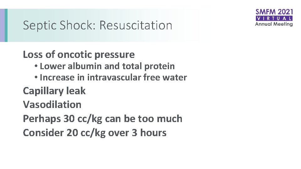 Septic Shock: Resuscitation Loss of oncotic pressure • Lower albumin and total protein •