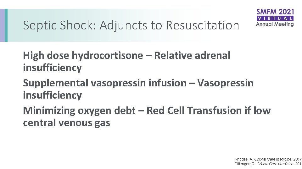 Septic Shock: Adjuncts to Resuscitation High dose hydrocortisone – Relative adrenal insufficiency Supplemental vasopressin