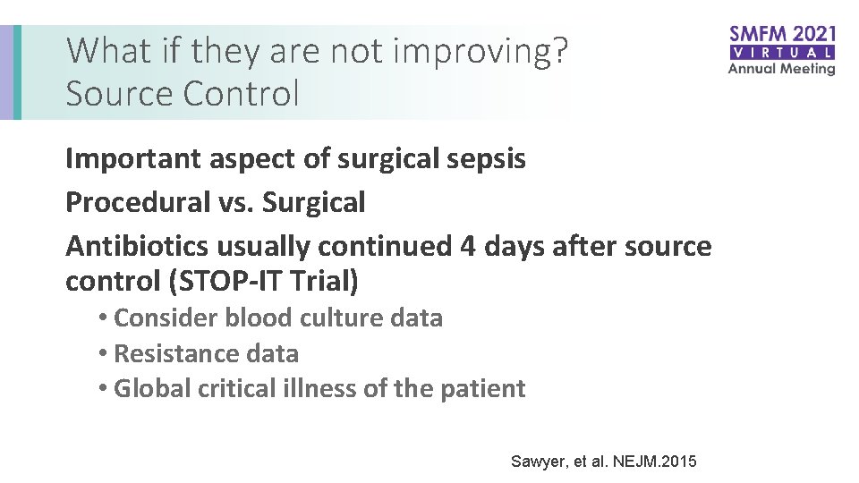 What if they are not improving? Source Control Important aspect of surgical sepsis Procedural