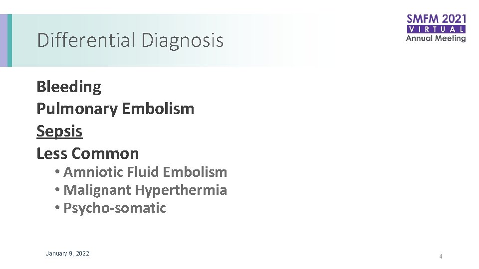 Differential Diagnosis Bleeding Pulmonary Embolism Sepsis Less Common • Amniotic Fluid Embolism • Malignant