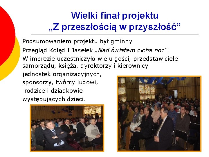 Wielki finał projektu „Z przeszłością w przyszłość” Podsumowaniem projektu był gminny Przegląd Kolęd I