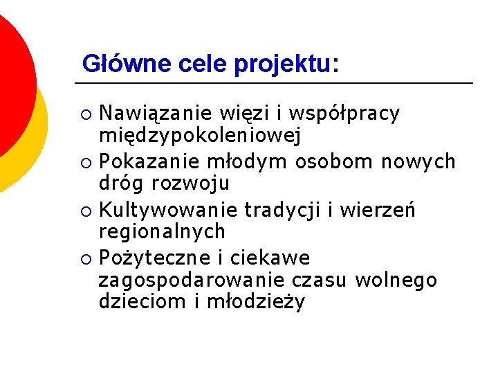 Główne cele projektu: Nawiązanie więzi i współpracy międzypokoleniowej ¡ Pokazanie młodym osobom nowych dróg