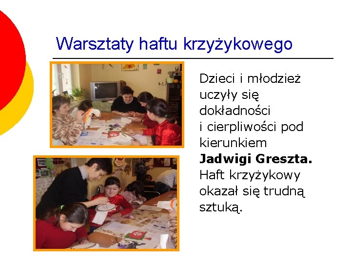 Warsztaty haftu krzyżykowego Dzieci i młodzież uczyły się dokładności i cierpliwości pod kierunkiem Jadwigi