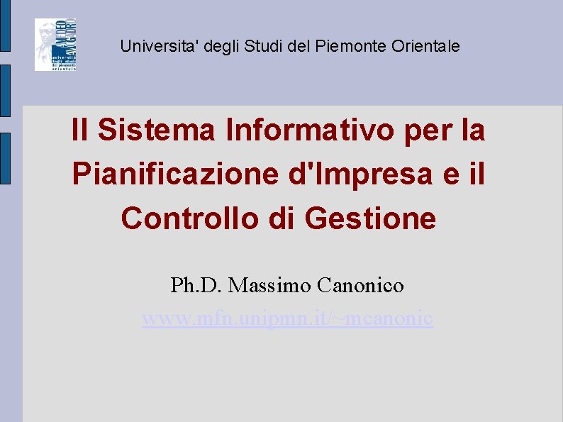 Universita' degli Studi del Piemonte Orientale Il Sistema Informativo per la Pianificazione d'Impresa e