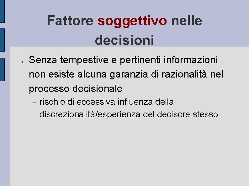 Fattore soggettivo nelle decisioni ● Senza tempestive e pertinenti informazioni non esiste alcuna garanzia