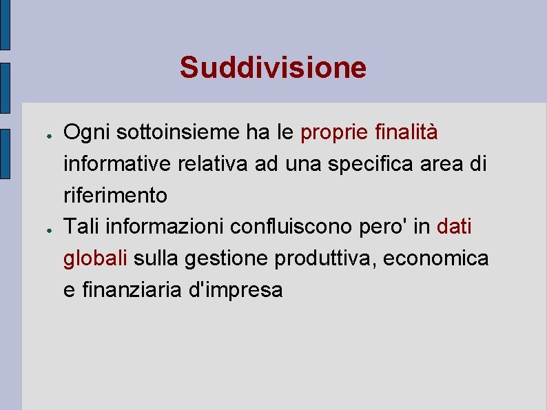 Suddivisione ● ● Ogni sottoinsieme ha le proprie finalità informative relativa ad una specifica