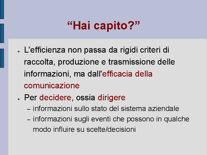 “Hai capito? ” ● ● L'efficienza non passa da rigidi criteri di raccolta, produzione