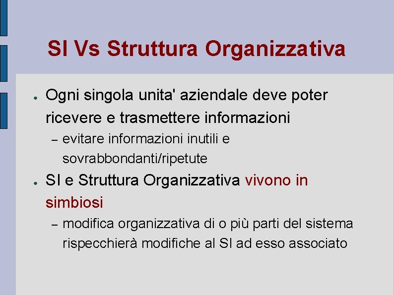 SI Vs Struttura Organizzativa ● Ogni singola unita' aziendale deve poter ricevere e trasmettere