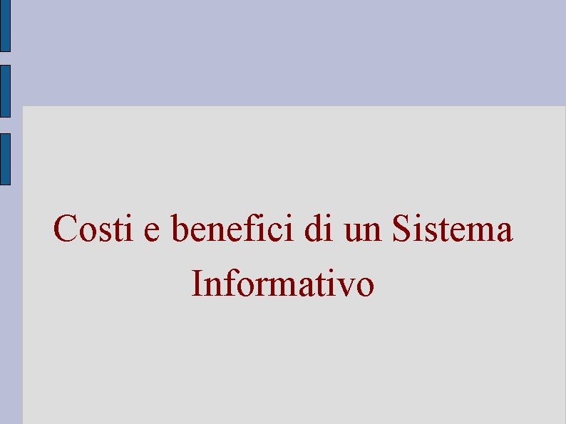 Costi e benefici di un Sistema Informativo 