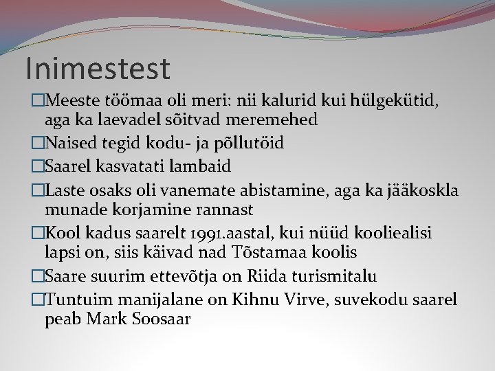 Inimestest �Meeste töömaa oli meri: nii kalurid kui hülgekütid, aga ka laevadel sõitvad meremehed