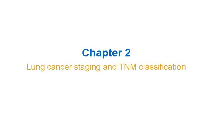 Chapter 2 Lung cancer staging and TNM classification 