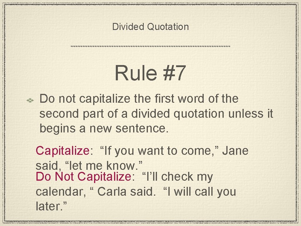 Divided Quotation Rule #7 Do not capitalize the first word of the second part