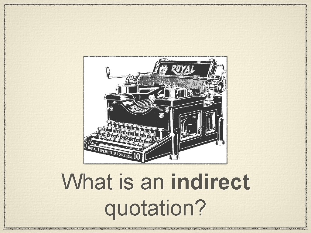 What is an indirect quotation? 