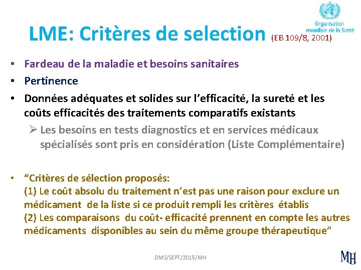 LME: Critères de selection (EB 109/8, 2001) • Fardeau de la maladie et besoins