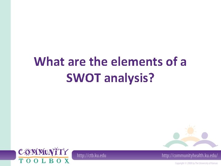 What are the elements of a SWOT analysis? 