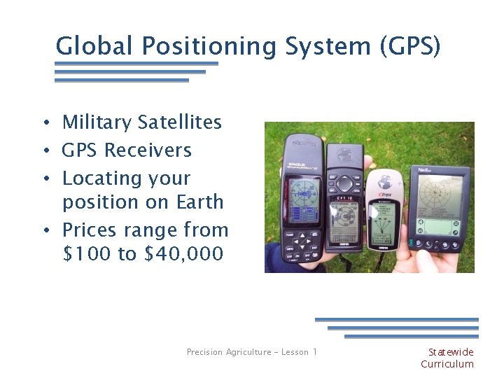 Global Positioning System (GPS) • Military Satellites • GPS Receivers • Locating your position