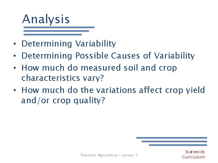 Analysis • Determining Variability • Determining Possible Causes of Variability • How much do
