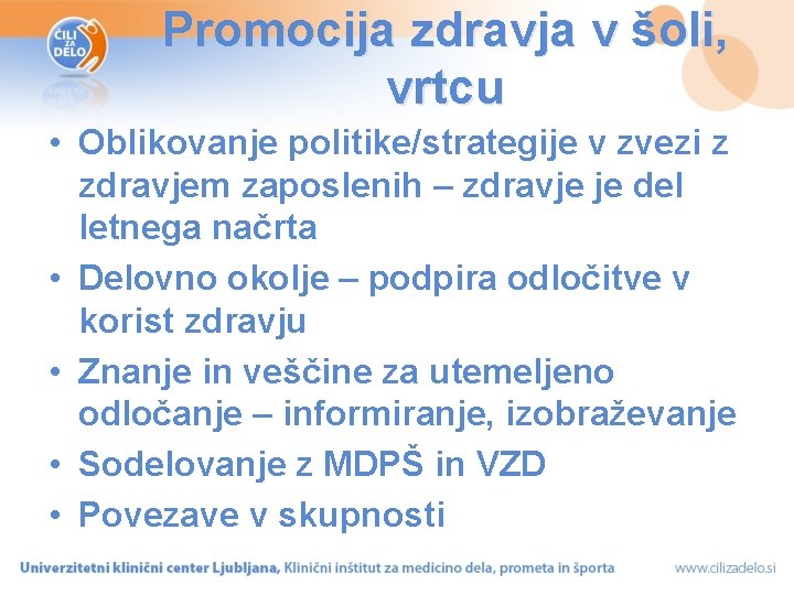 Promocija zdravja v šoli, vrtcu • Oblikovanje politike/strategije v zvezi z zdravjem zaposlenih –