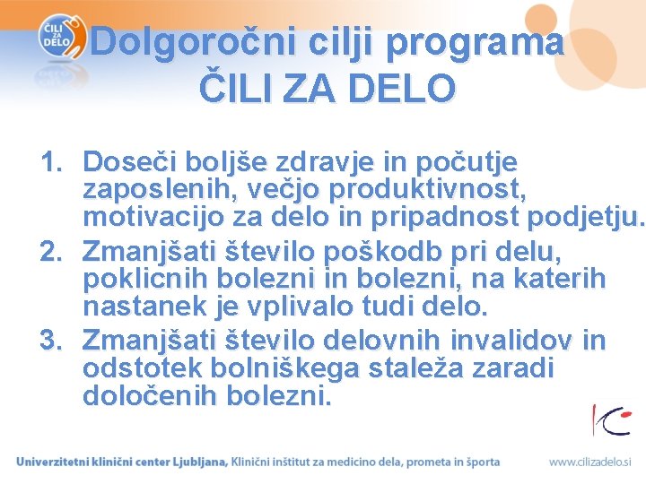 Dolgoročni cilji programa ČILI ZA DELO 1. Doseči boljše zdravje in počutje zaposlenih, večjo