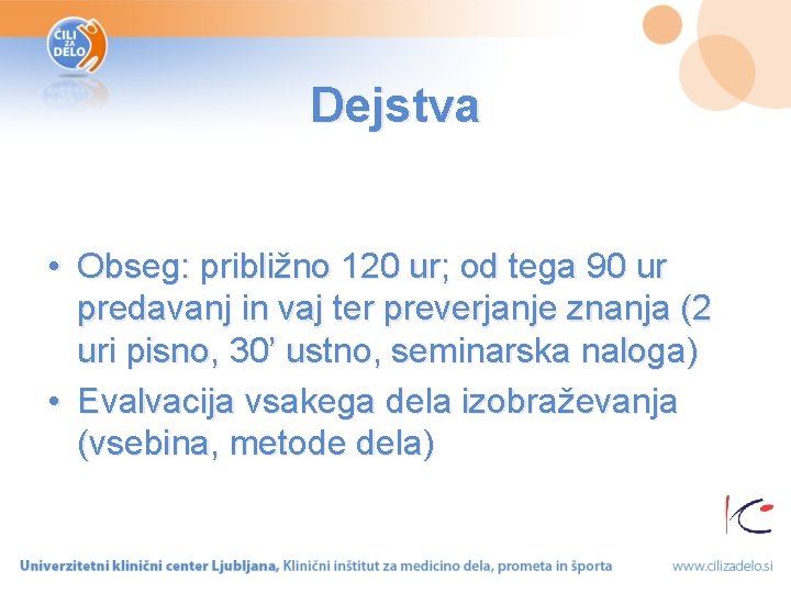 Dejstva • Obseg: približno 120 ur; od tega 90 ur predavanj in vaj ter