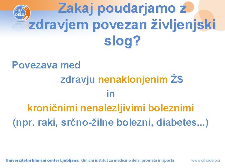 Zakaj poudarjamo z zdravjem povezan življenjski slog? Povezava med zdravju nenaklonjenim ŽS in kroničnimi