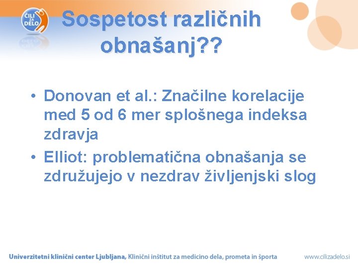 Sospetost različnih obnašanj? ? • Donovan et al. : Značilne korelacije med 5 od