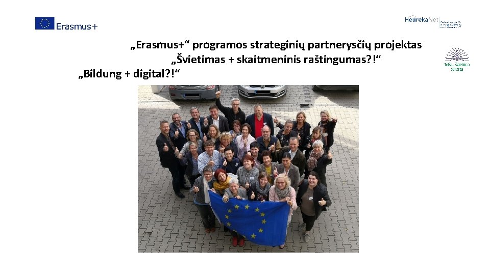 „Erasmus+“ programos strateginių partnerysčių projektas „Švietimas + skaitmeninis raštingumas? !“ „Bildung + digital? !“