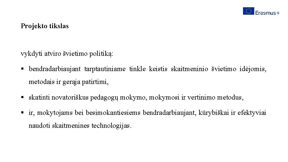 Projekto tikslas vykdyti atviro švietimo politiką: § bendradarbiaujant tarptautiniame tinkle keistis skaitmeninio švietimo idėjomis,