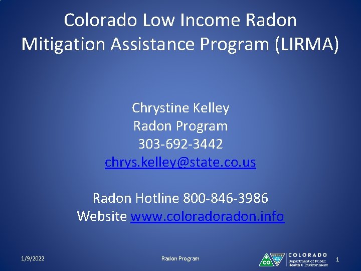 Colorado Low Income Radon Mitigation Assistance Program (LIRMA) Chrystine Kelley Radon Program 303 -692