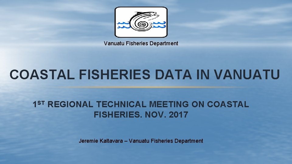 Vanuatu Fisheries Department COASTAL FISHERIES DATA IN VANUATU 1 ST REGIONAL TECHNICAL MEETING ON