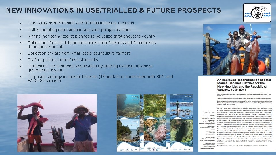 NEW INNOVATIONS IN USE/TRIALLED & FUTURE PROSPECTS • Standardized reef habitat and BDM assessment