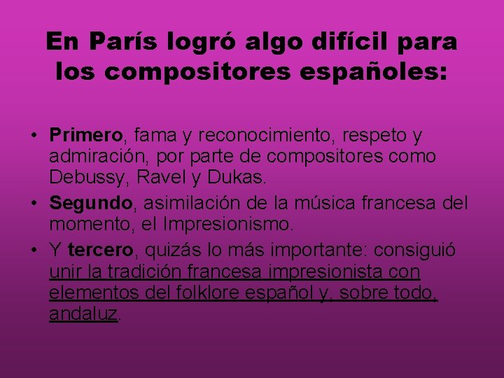 En París logró algo difícil para los compositores españoles: • Primero, fama y reconocimiento,